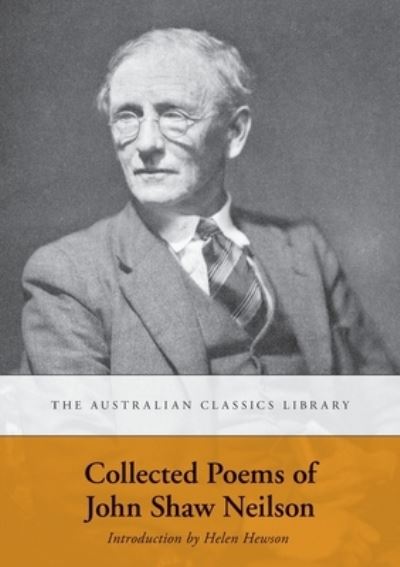 Collected Poems of John Shaw Neilson - Australian Classics Library - John Shaw Neilson - Kirjat - Sydney University Press - 9781743320334 - tiistai 1. lokakuuta 2013