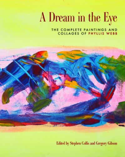 Cover for Phyllis Webb · A Dream in the Eye: The Complete Paintings and Collages of Phyllis Webb (Paperback Book) (2023)