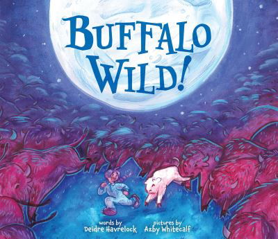 Cover for Deidre Havrelock · Buffalo Wild! (Hardcover Book) (2021)