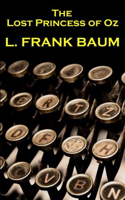 Cover for Lyman Frank Baum · Lyman Frank Baum - The Lost Princess Of Oz (Pocketbok) (2017)