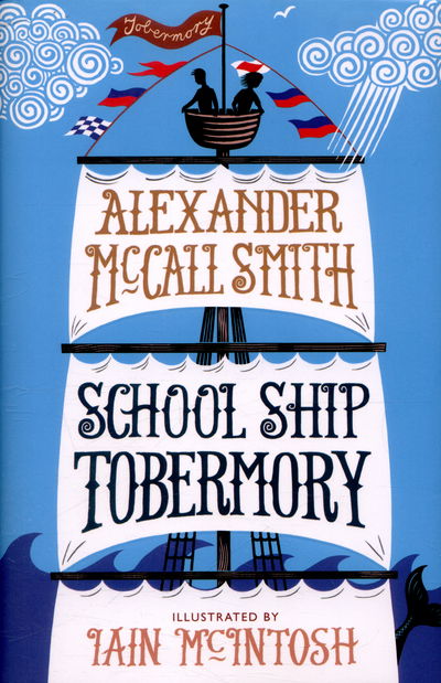 Cover for Alexander McCall Smith · School Ship Tobermory: A School Ship Tobermory Adventure (Book 1) - The School Ship (Hardcover Book) (2015)