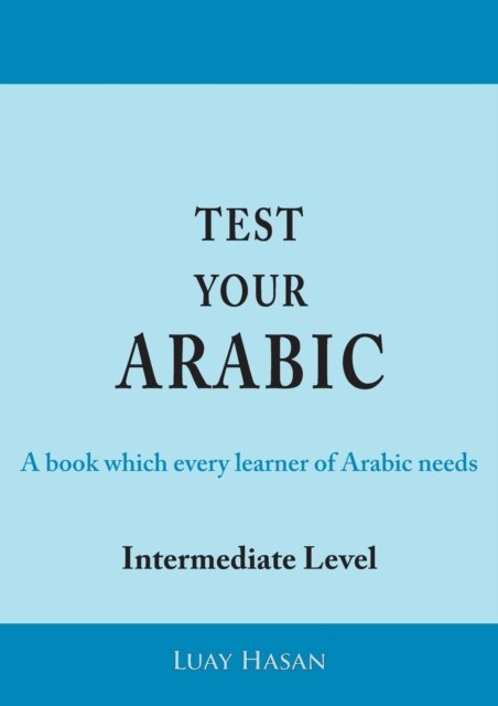 Cover for Luay Hasan · Test Your Arabic Part Two (Intermediate Level) (Paperback Book) (2016)