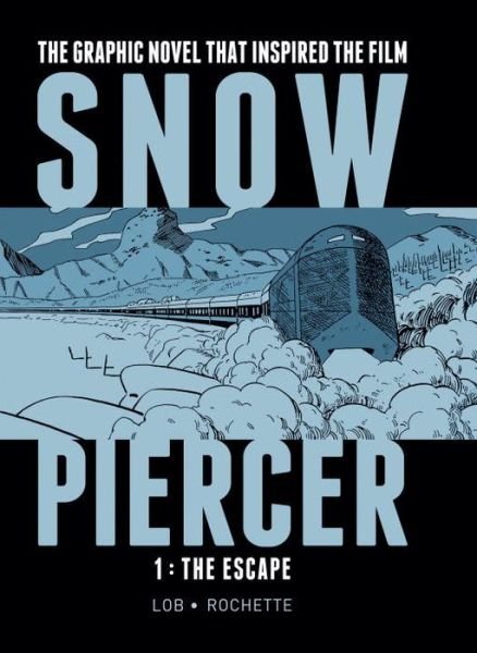 Jacques Lob · Snowpiercer Vol. 1: The Escape - Snowpiercer (Hardcover Book) (2014)