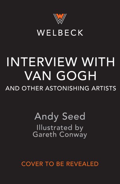 Cover for Andy Seed · Interview with Van Gogh and Other Astonishing Artists (Paperback Book) (2025)