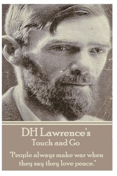 Cover for D.h. Lawrence · D.h. Lawrence - Touch and Go: &quot;People Always Make War when They Say They Love Peace.&quot; (Pocketbok) (2013)