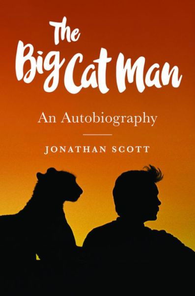 Cover for Jonathan Scott · Big Cat Man: An Autobiography (Hardcover bog) (2016)