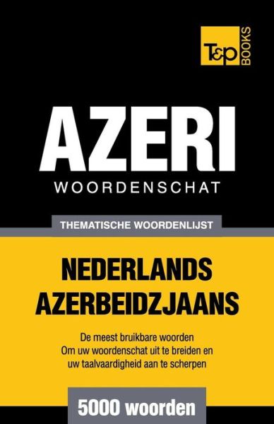 Cover for Andrey Taranov · Thematische Woordenschat Nederlands-azerbeidzjaans - 5000 Woorden (Paperback Book) (2015)