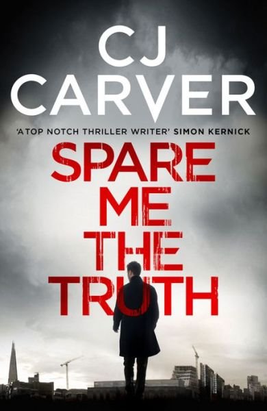 Cover for CJ Carver · Spare Me the Truth: An explosive, high octane thriller - The Dan Forrester series (Pocketbok) (2016)