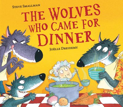 The Wolves Who Came for Dinner - The Lamb Who Came For Dinner - Steve Smallman - Books - Little Tiger Press Group - 9781788813334 - August 8, 2019