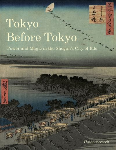 Cover for Timon Screech · Tokyo Before Tokyo: Power and Magic in the Shogun's City of Edo (Paperback Book) (2020)