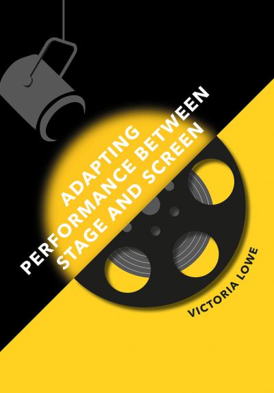 Cover for Victoria Lowe · Adapting Performance Between Stage and Screen (Hardcover Book) [New edition] (2021)