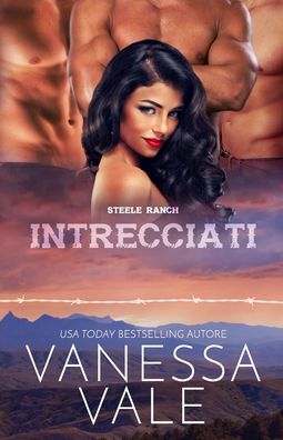 Cover for Vanessa Vale · Intrecciati: Edizione a grandi caratteri - Steele Ranch (Paperback Book) [Large type / large print edition] (2019)