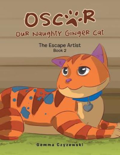 Cover for Gemma Czyzewski · Oscar Our Naughty Ginger Cat: The Escape Artist (Paperback Book) (2019)