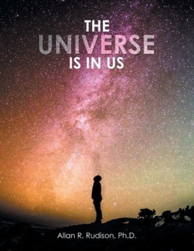 Cover for Allan R. Rudison · Universe Is in Us (Book) (2020)