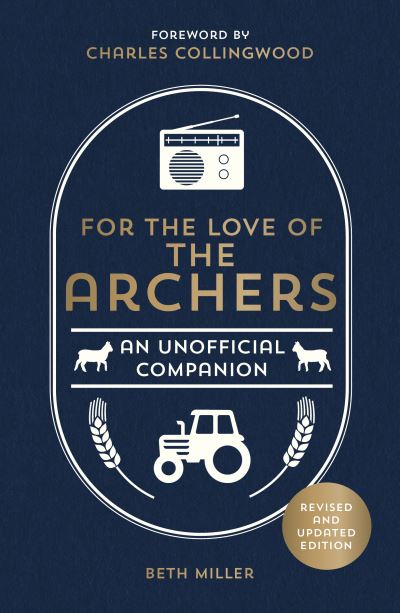 For the Love of The Archers: An Unofficial Companion: Revised and Updated - Beth Miller - Books - Octopus Publishing Group - 9781800076334 - June 9, 2022