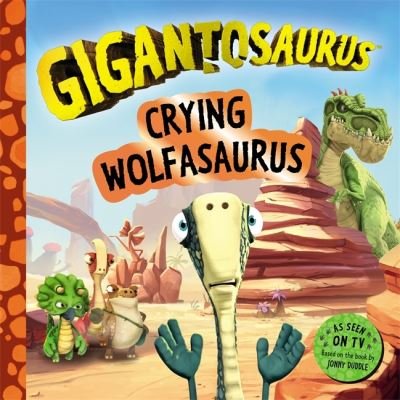 Cover for Cyber Group Studios · Gigantosaurus - Crying Wolfasaurus: The Boy Who Cried Wolf, dinosaur-style! (Taschenbuch) (2023)