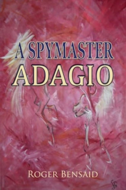 Cover for Roger Bensaid · A Spymaster: Adagio (Paperback Book) (2024)