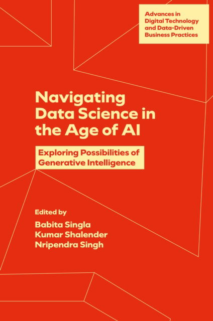 Navigating Data Science in the Age of AI: Exploring Possibilities of Generative Intelligence - Advances in Digital Technology and Data-Driven Business Practices - - Books - Emerald Publishing Limited - 9781836084334 - May 13, 2025