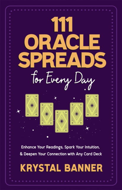 Cover for Krystal Banner · 111 Oracle Spreads for Every Day: Enhance Your Readings, Spark Your Intuition &amp; Deepen Your Connection with Any Card Deck (Pocketbok) (2024)