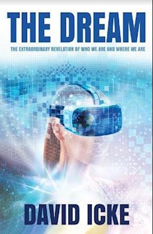 The Dream: The Extraordinary Revelation Of Who We Are And Where We Are - David Icke - Bücher - David Icke Books - 9781838415334 - 1. September 2023