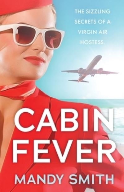 Cabin Fever: The Sizzling Secrets of a Virgin Air Hostess - Mandy Smith - Bücher - Lume Books - 9781839012334 - 19. Oktober 2020