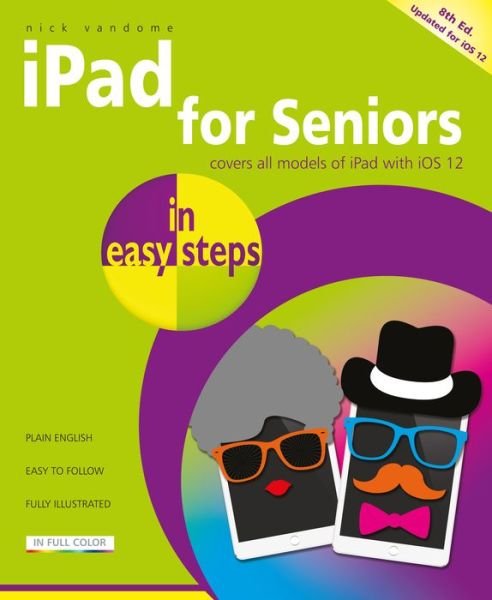 Cover for Nick Vandome · Ipad for Seniors in Easy Steps: Covers Ios 12 - in Easy Steps (Paperback Book) (2018)