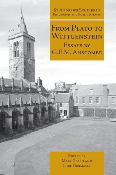 Cover for G.E.M. Anscombe · From Plato to Wittgenstein: Essays by G.E.M. Anscombe - St Andrews Studies in Philosophy and Public Affairs (Paperback Bog) (2011)