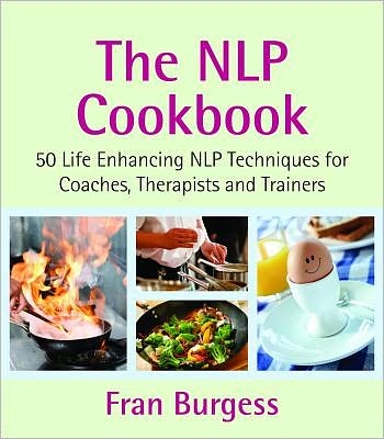 Cover for Fran Burgess · The NLP Cookbook: Life Enhancing NLP Techniques for Coaches, Therapists and Trainers (Paperback Book) (2011)