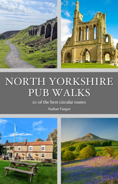 Cover for Nathan Vurgest · North Yorkshire Pub Walks: 20 of the best circular routes - Pub Walks (Pocketbok) (2024)