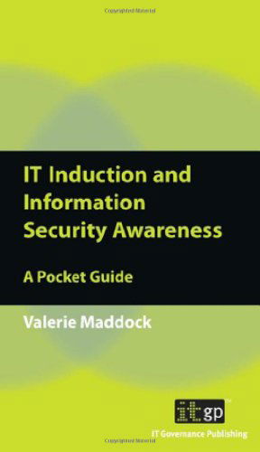 Cover for Valerie Maddock · It Induction and Information Security Awareness: a Pocket Guide (Paperback Book) [1st edition] (2010)