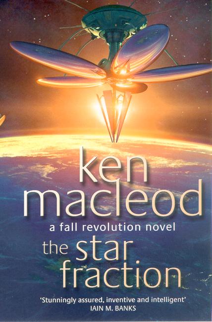 Cover for Ken MacLeod · The Star Fraction: Book One: The  Fall Revolution Series - Fall Revolutions (Paperback Book) (1996)