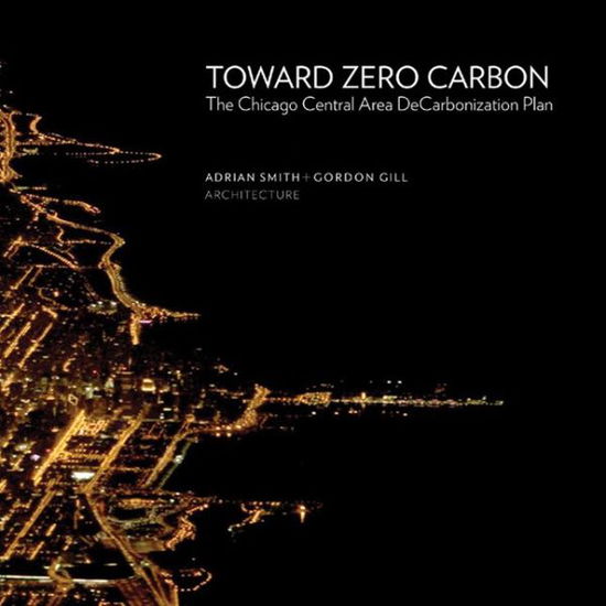 Cover for Adrian Smith · Toward Zero Carbon: The Chicago Central Area (Paperback Book) (2011)