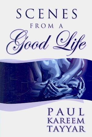 Cover for Paul Kareem Tayyar · Scenes from a Good Life (Paperback Book) (2009)