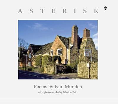 Cover for Paul Munden · Asterisk*, Poems &amp; Photographs from Shandy Hall (Paperback Book) (2011)