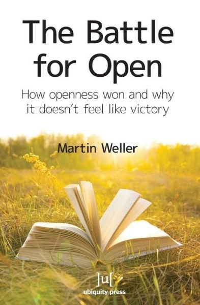 Cover for Martin Weller · The Battle for Open: How Openness Won and Why It Doesn't Feel Like Victory (Paperback Book) (2014)