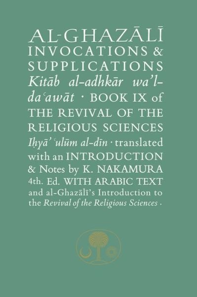 Cover for Abu Hamid Al-ghazali · Al-Ghazali on Invocations and Supplications: Book IX of the Revival of the Religious Sciences - The Islamic Texts Society's al-Ghazali Series (Paperback Book) [4 New edition] (2016)