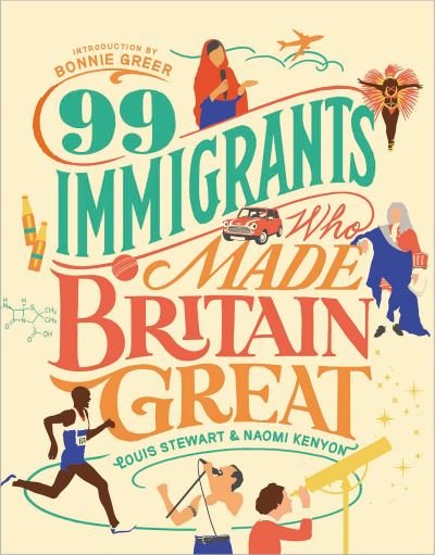 Cover for Louis Stewart · 99 Immigrants Who Made Britain Great: Inspirational Individuals Who Shaped the UK (Hardcover bog) (2020)