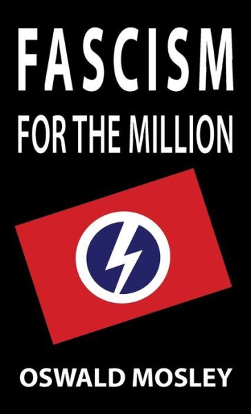 Cover for Oswald Mosley · Fascism for the Million (Inbunden Bok) (2019)