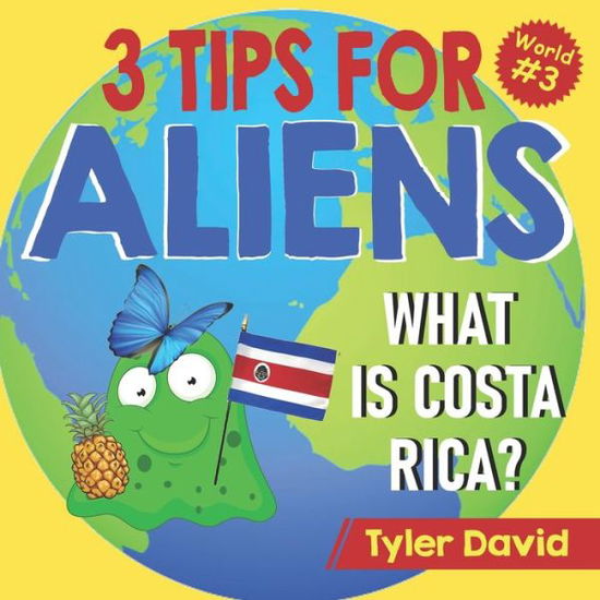 Cover for Tyler David · What is Costa Rica?: 3 Tips For Aliens - 3 Tips for Aliens by Tyler David (Paperback Book) (2021)