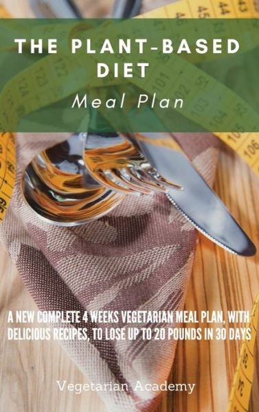 Cover for Vegetarian Academy · The Plant-Based Diet Meal Plan (Hardcover Book) (2021)
