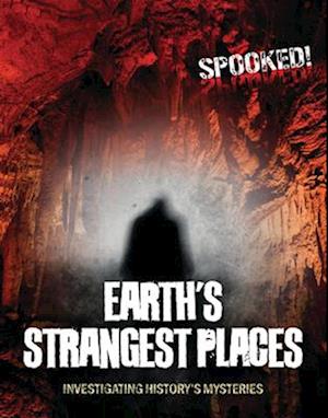 Cover for Louise A Spilsbury · Earth's Strangest Places: Investigating History's Mysteries - Spooked! (Paperback Book) (2025)