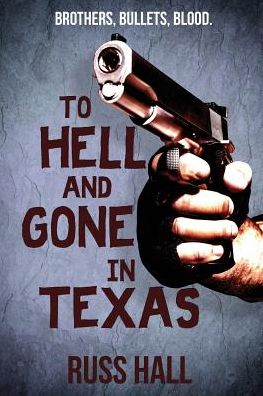 Cover for Russ Hall · To Hell and Gone in Texas (Paperback Book) (2014)