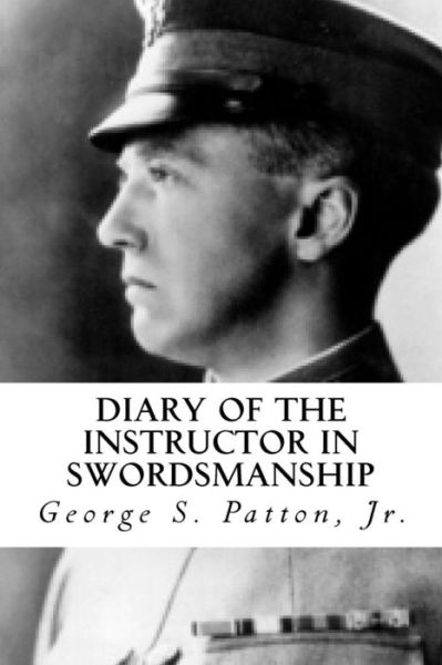 Cover for George S Patton Jr · Diary of the Instructor in Swordsmanship (Paperback Book) (2016)