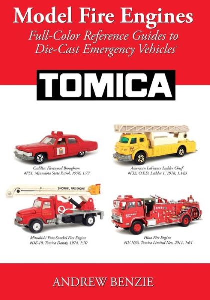 Cover for Andrew Benzie · Model Fire Engines : Tomica : Full-Color Reference Guides to Die-Cast Emergency Vehicles (Paperback Book) (2016)