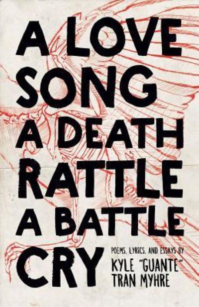 Cover for Kyle Tran Myhre · A Love Song, A Death Rattle, A Battle Cry (Paperback Book) (2018)