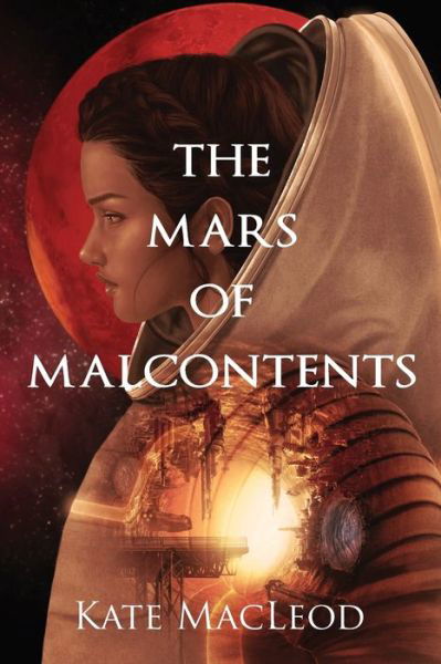 Cover for Kate Macleod · The Mars of Malcontents (Pocketbok) (2017)