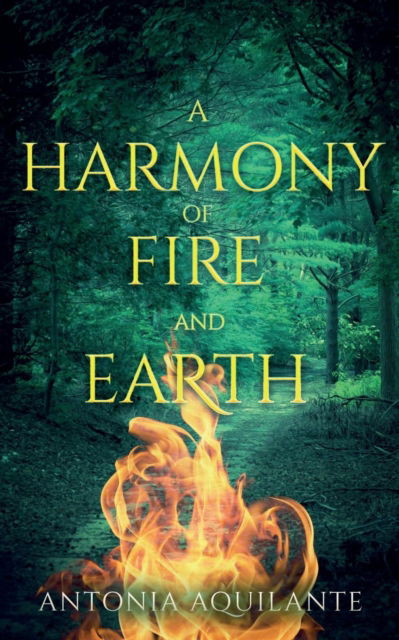 Cover for Antonia Aquilante · A Harmony of Fire and Earth (Paperback Book) (2019)