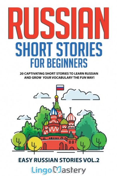 Cover for Lingo Mastery · Russian Short Stories for Beginners: 20 Captivating Short Stories to Learn Russian &amp; Grow Your Vocabulary the Fun Way! - Easy Russian Stories (Paperback Book) (2021)