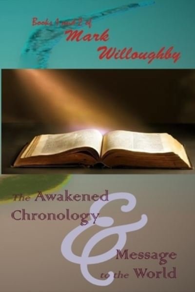 Cover for Mark Willoughby · The Awakened Chronology and A Message to the World (Pocketbok) (2021)