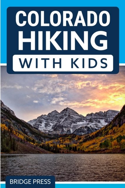 Cover for Bridge Press · Colorado Hiking with Kids (Pocketbok) (2021)